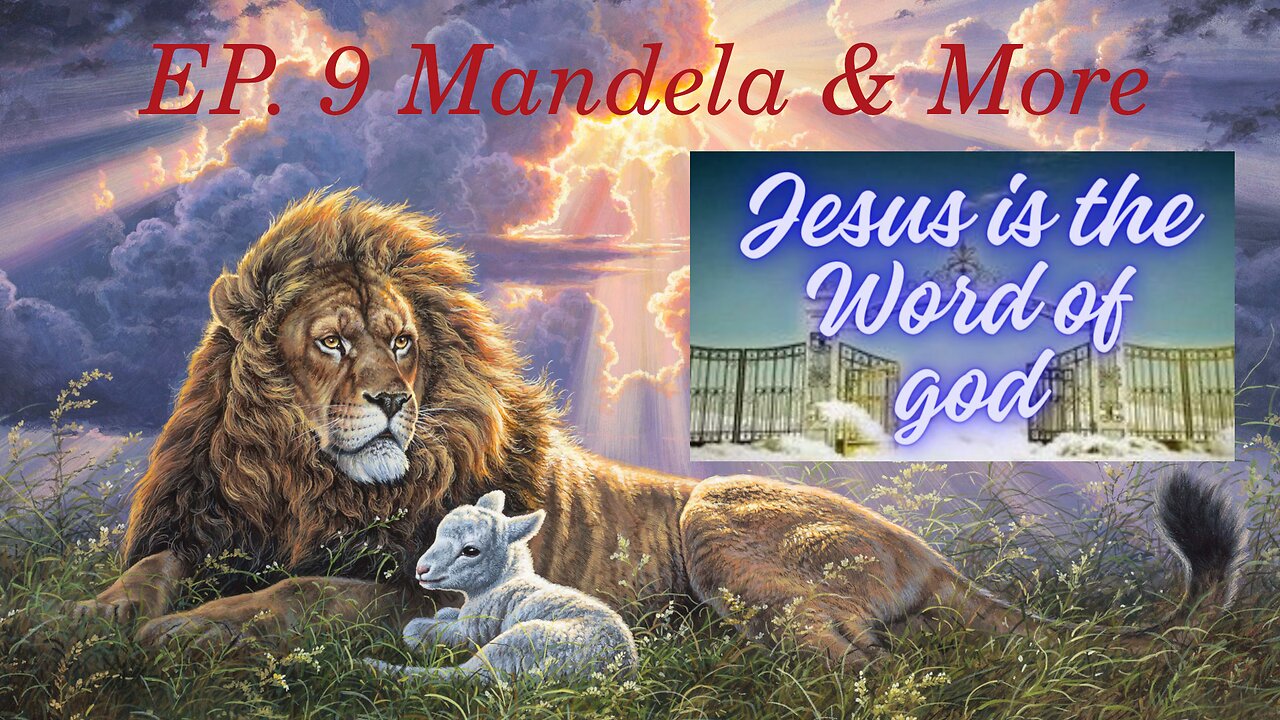 His Word is Truth - Episode 9: Mandela & More