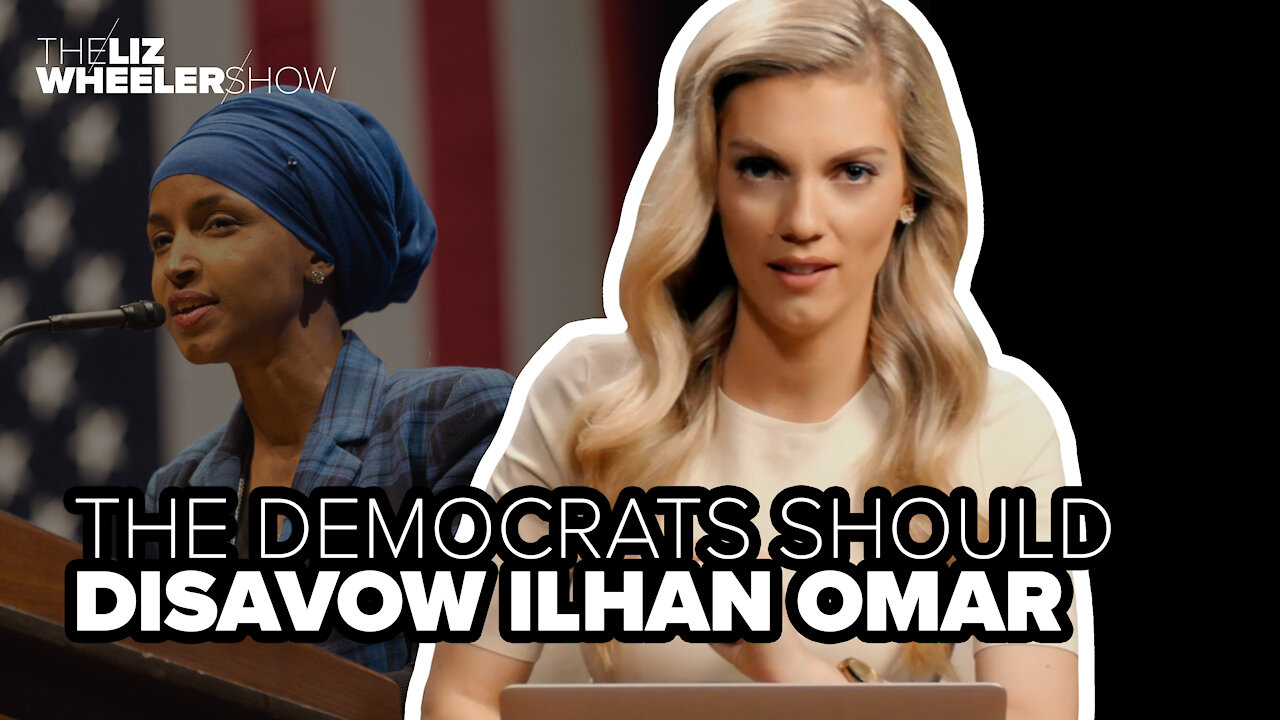 The Democrats should disavow Ilhan Omar