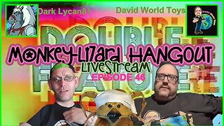 MoNKeY-LiZaRD HANGOUT LIVESTREAM Episode 46 with Dark Lycan81 & David World Toys