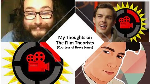 My Thoughts on The Film Theorists (Courtesy of Bruce Jones) [With Bloopers]