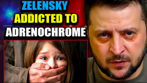 Adrenochrome Whistleblower: 'Zelensky and Other Leaders Are Addicted to Children’s Blood'