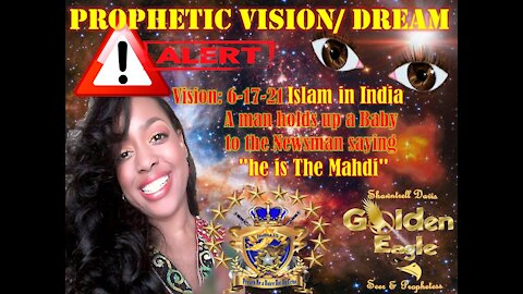 Prophetic Vision: 6-17-21 Islam in India, The Mahdi a Man says, Holding up a Baby