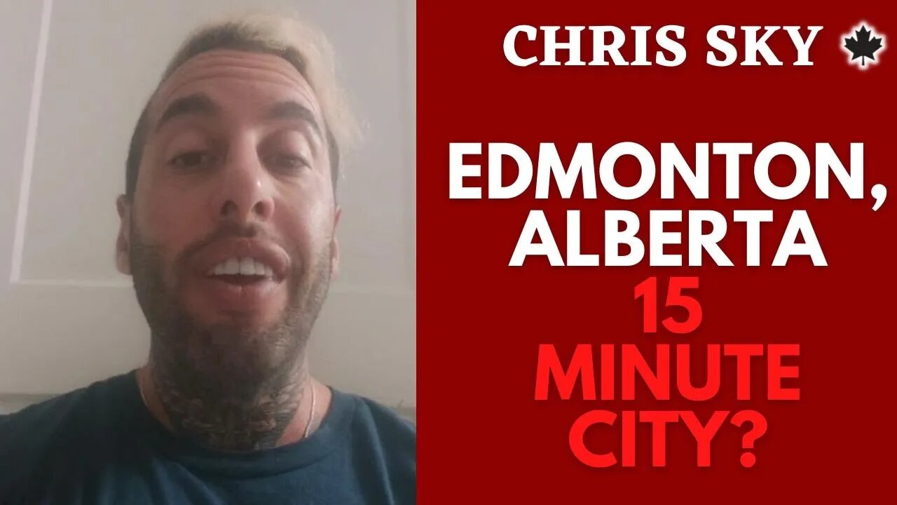 Chris Sky TV: They're Planning on Edmonton Becoming a "15 Minute City"?!