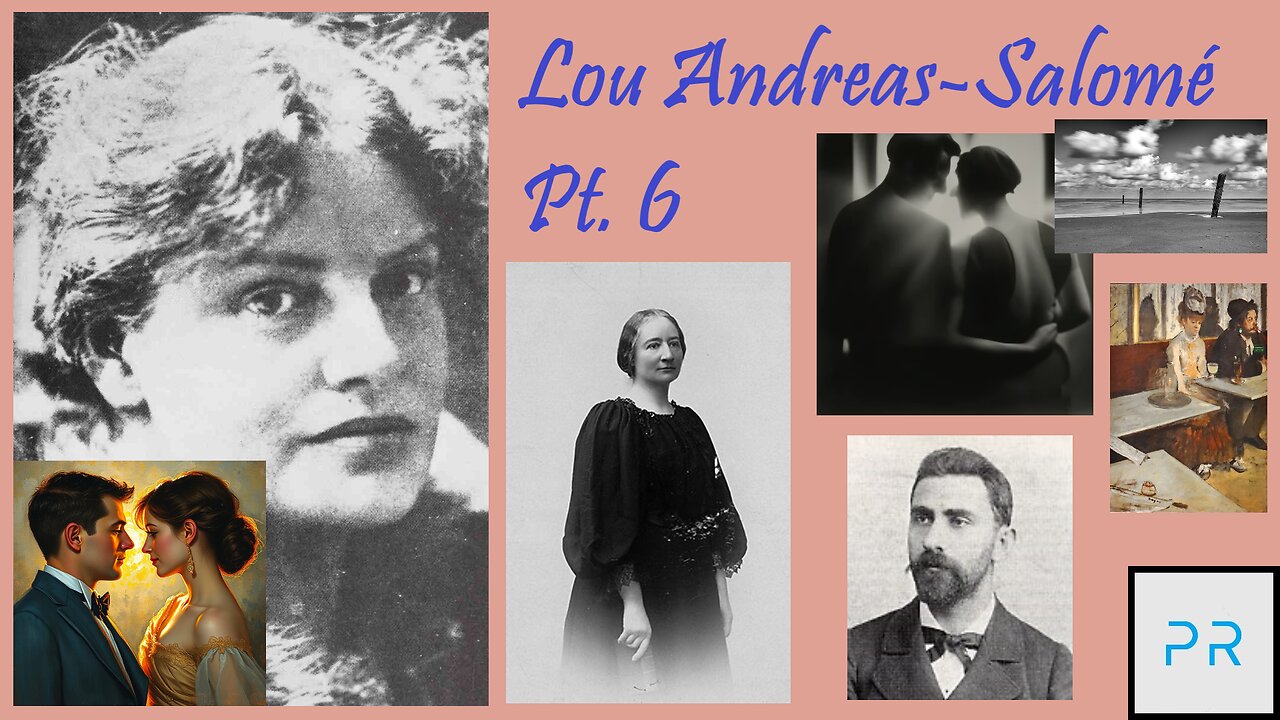 Lou Andreas-Salomé Pt. 6