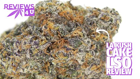 LA KUSH CAKE LSO REVIEW | THC REVIEWS 4 U