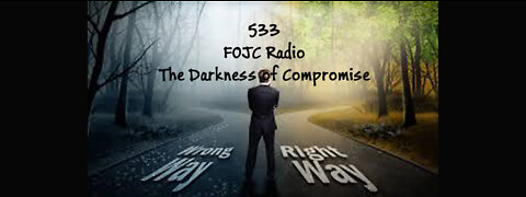 533 - FOJC Radio - The Darkness of Compromise - David Carrico - 5-27-2022