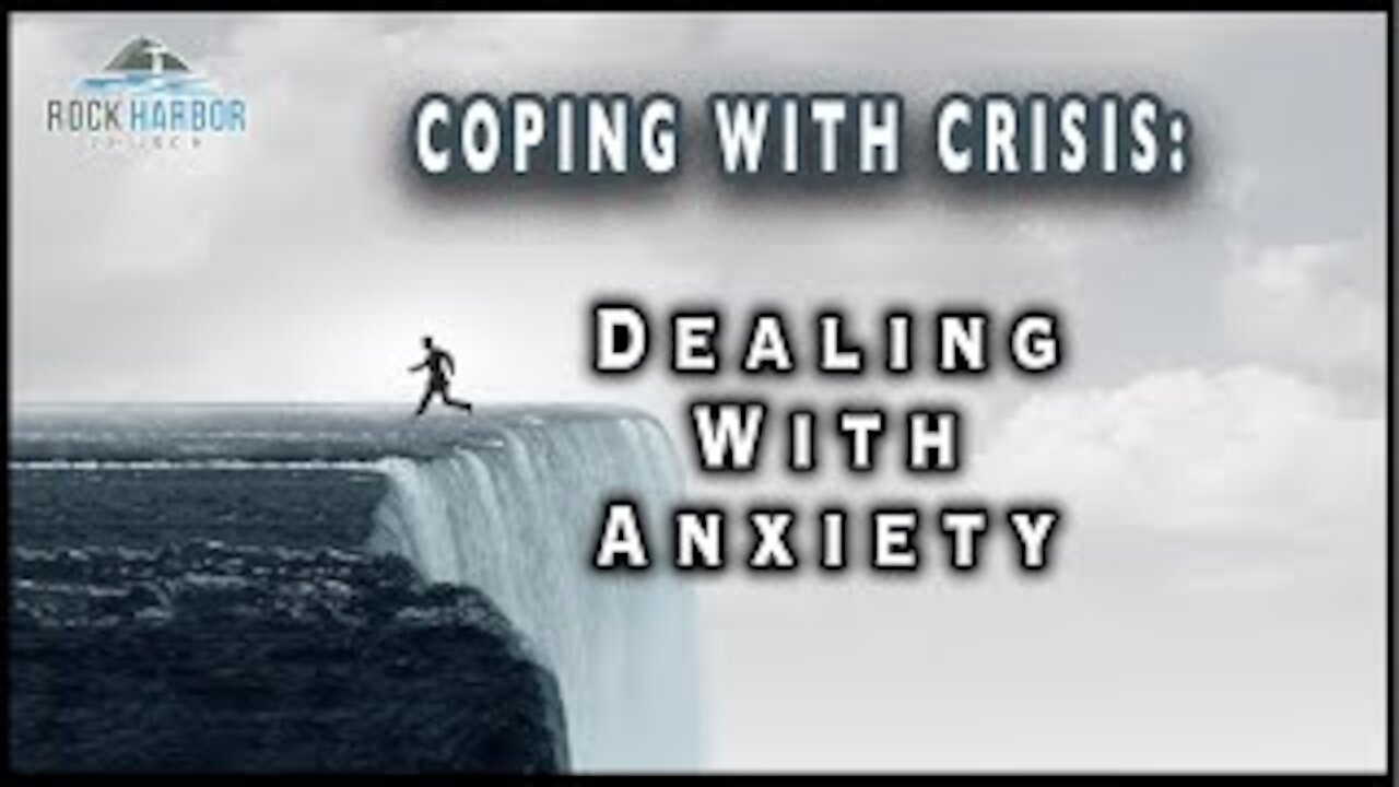 Coping with Crisis - Dealing with Anxiety Part 4 -m Session #27