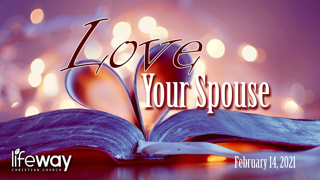 Love Your Spouse - February 14, 2021