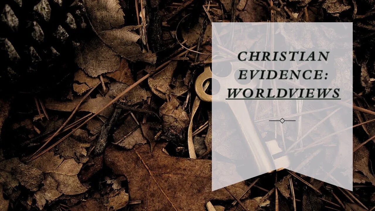 Christian Evidence: Worldviews