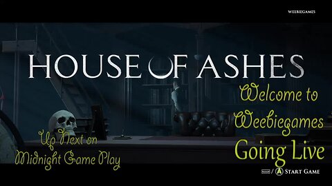 Up Next House of Ashes Game Play Starts at 11:30 PM CST.