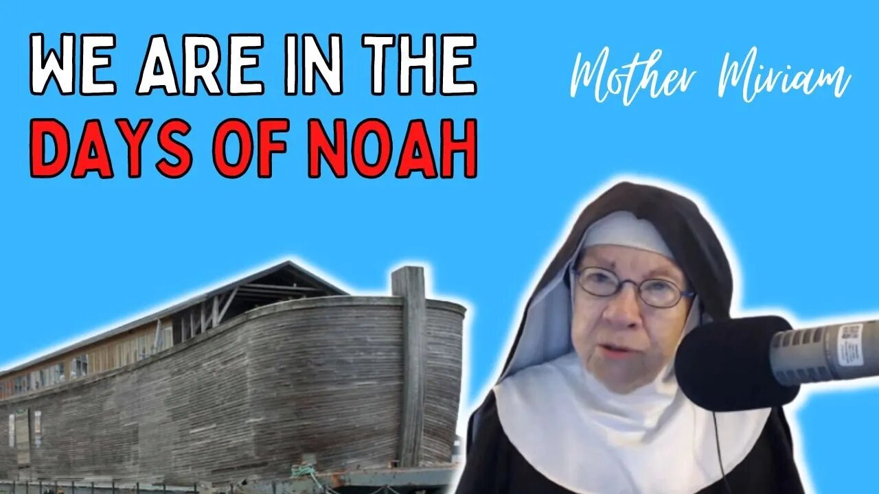 We Are Living In The Days of Noah - Mother Miriam