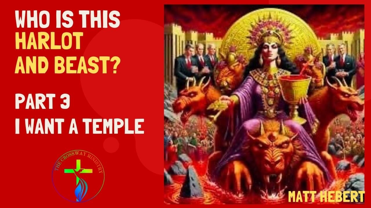 #3 Who is this Harlot and Beast - Part 3 - I Want a Temple