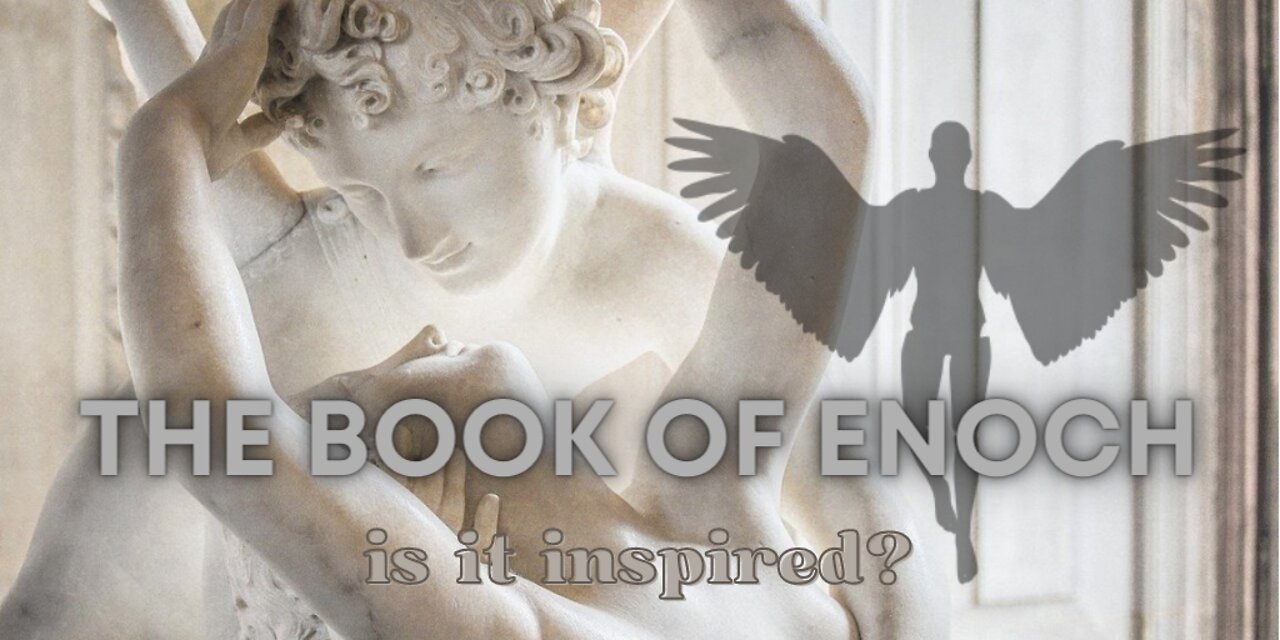 Is The Book of Enoch Inspired? Let's Take a Look