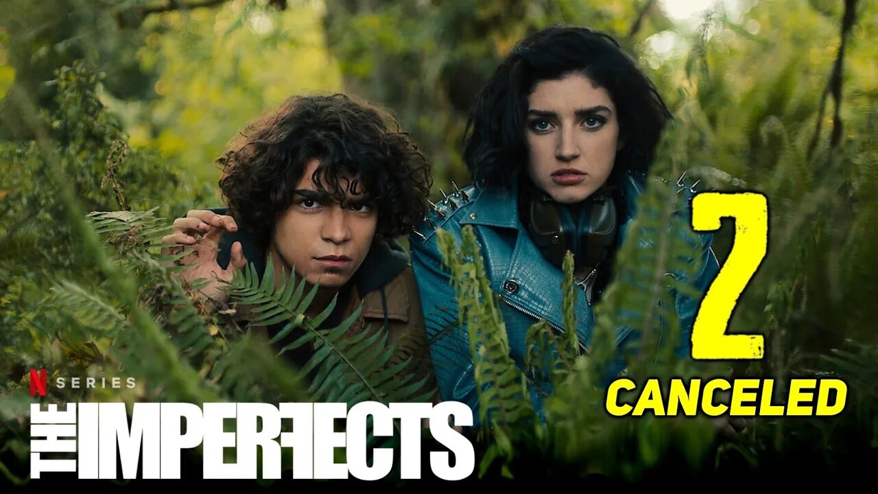 THE IMPERFECTS SEASON 2 CANCELLED BY NETFLIX