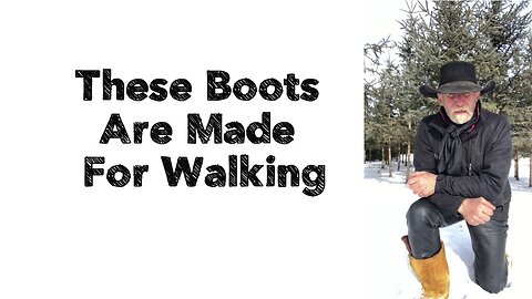 These Boots Are Made For Walking...