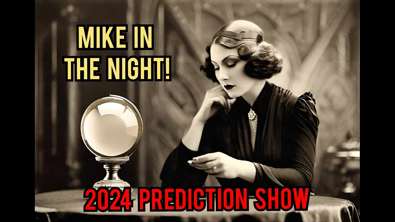 Mike in The Night E537 , No 2024 Elections in the USA , Your 2024 Prediction show , your Call ins , your Vison