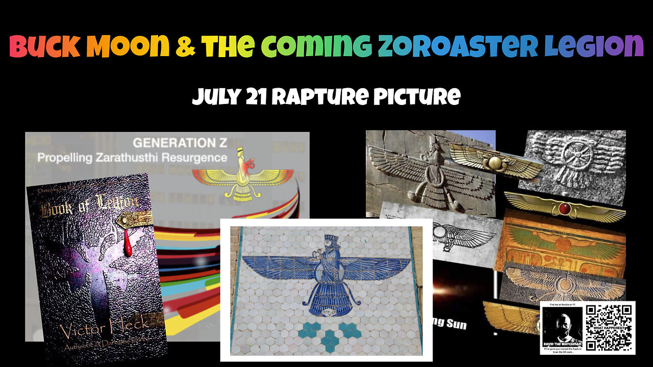 July 20 & 21 Buck Moon Rapture; Persia’s King Cyrus Connection & Zoroastrian Destroyer Worship.