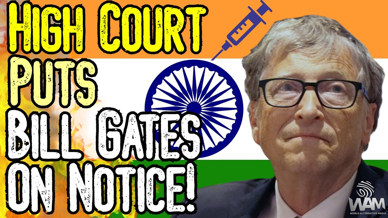 EXCLUSIVE: HIGH COURT PUTS BILL GATES ON NOTICE! - Indian Government ALSO Facing Charges!