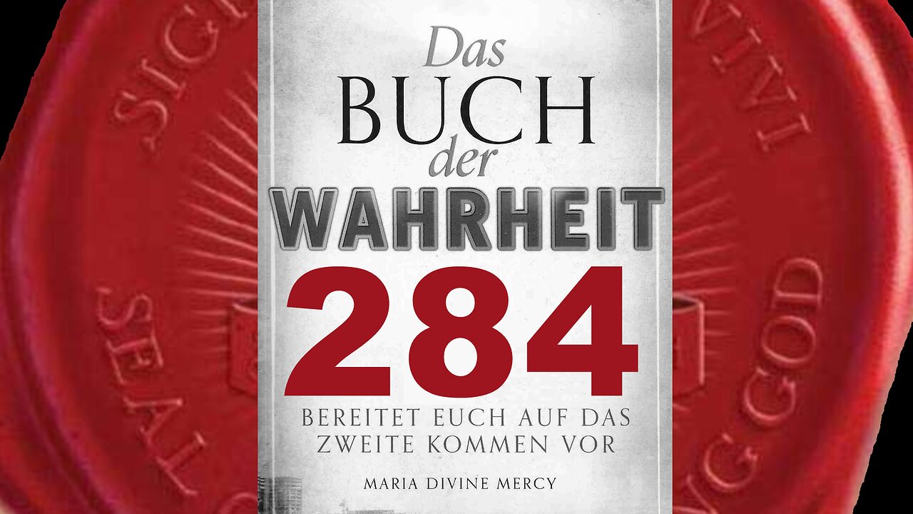 Jungfrau Maria: „Die Endzeitprophetin wird vom Himmel geführt“ (Buch der Wahrheit Nr 284)