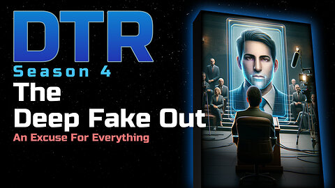 DTR Ep 397: The Deep Fake Out