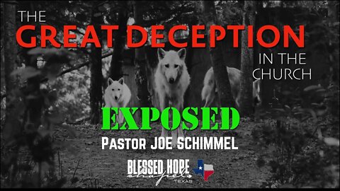 The Great Deception in the Church - EXPOSED - Joe Schimmel