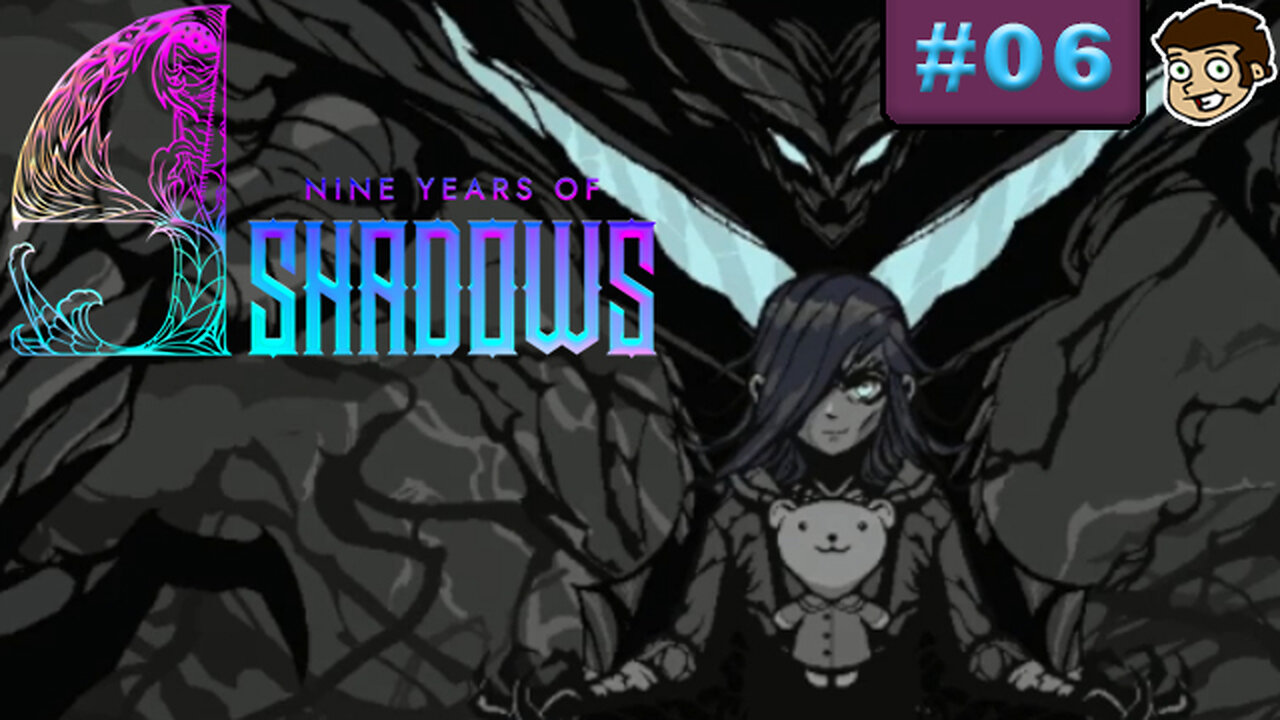 9 Years of Shadows | Part 6