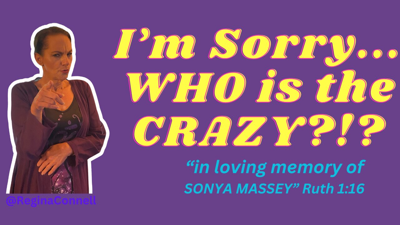 BEWARE WHOM WE DEEM "CRAZY" OR "MENTALLY UNWELL"
