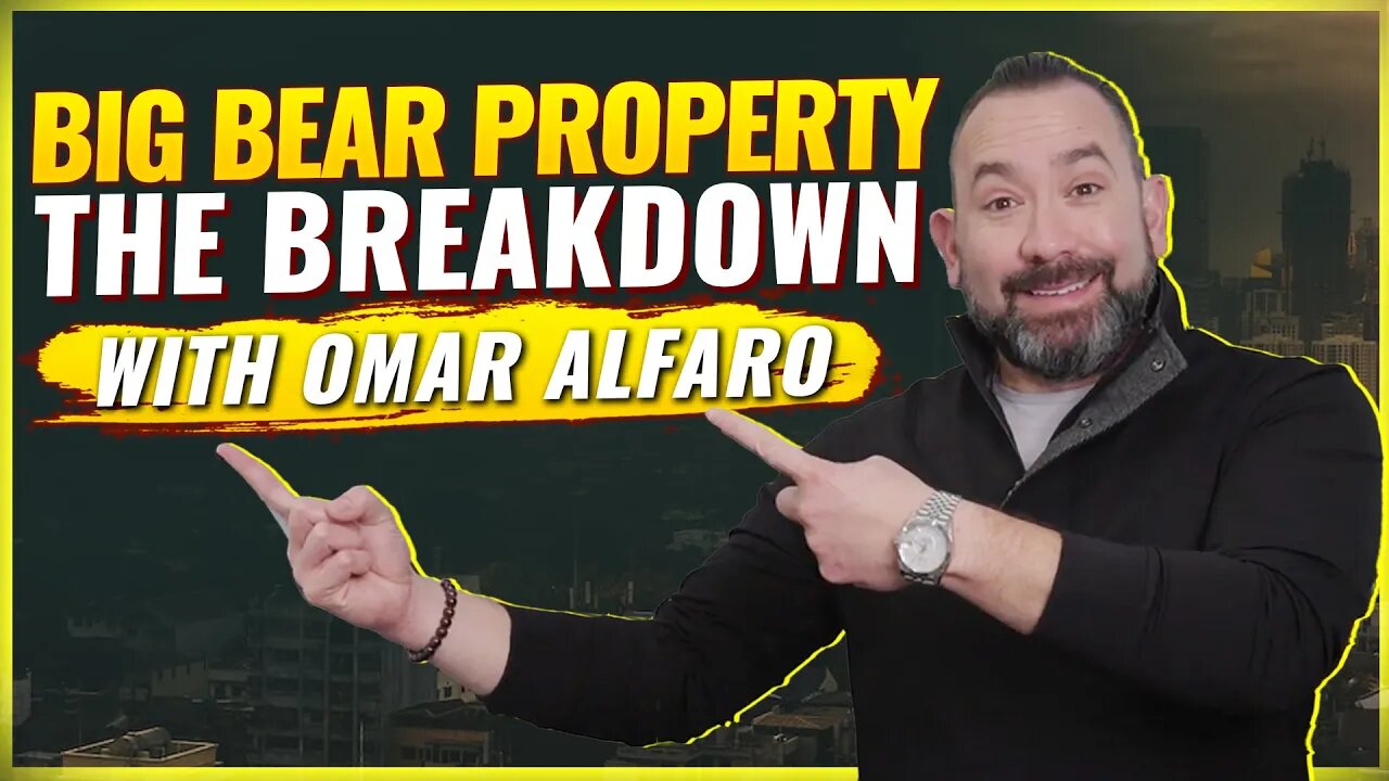 How I Bought This Big Bear Property | The Breakdown with Omar Alfaro