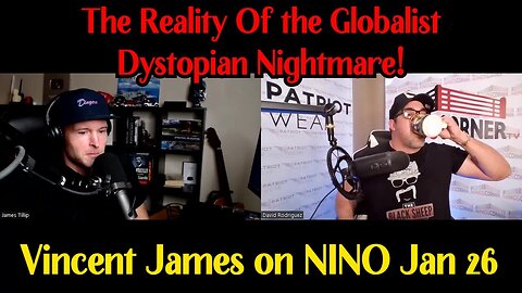 Vincent James on NINO: The Reality Of the Globalist Dystopian Nightmare 1/28/24..