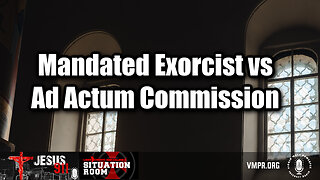 04 Dec 24, Jesus 911: Mandated Exorcist vs Ad Actum Commission