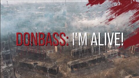 Donbass: I'm Alive / 2022