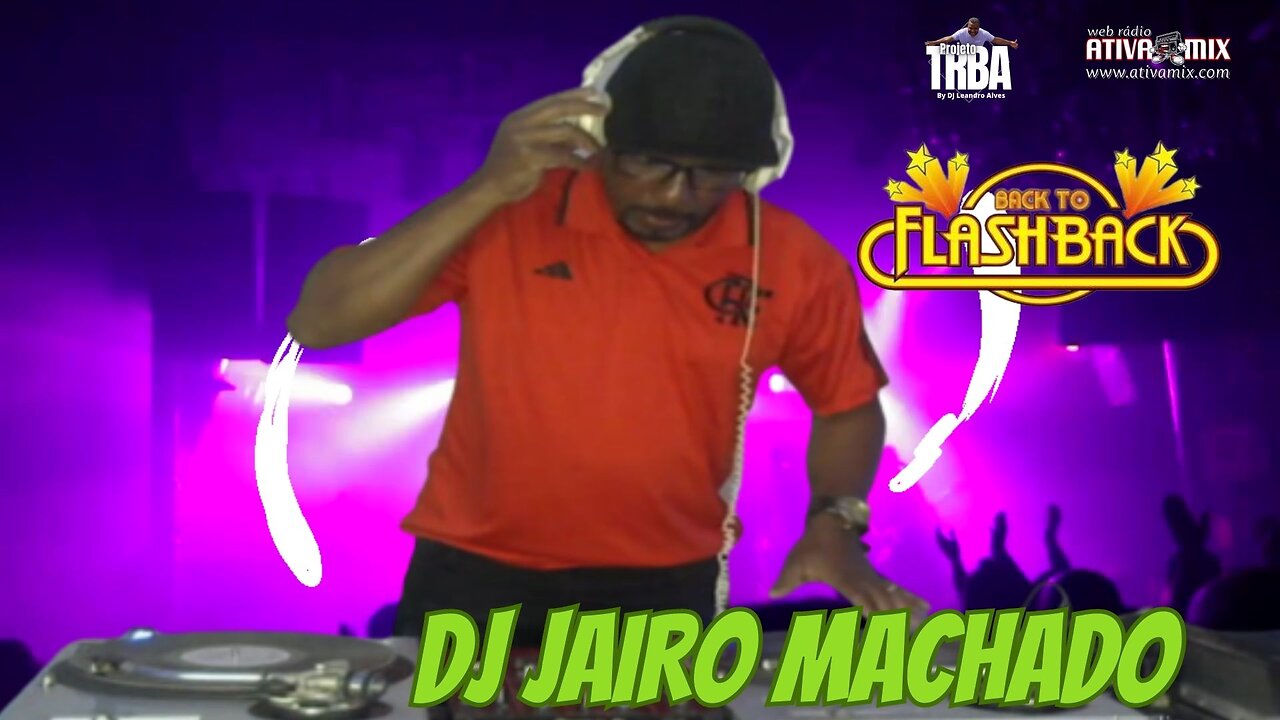 BACK TO FLASH BACK - DJ JAIRO MACHADO