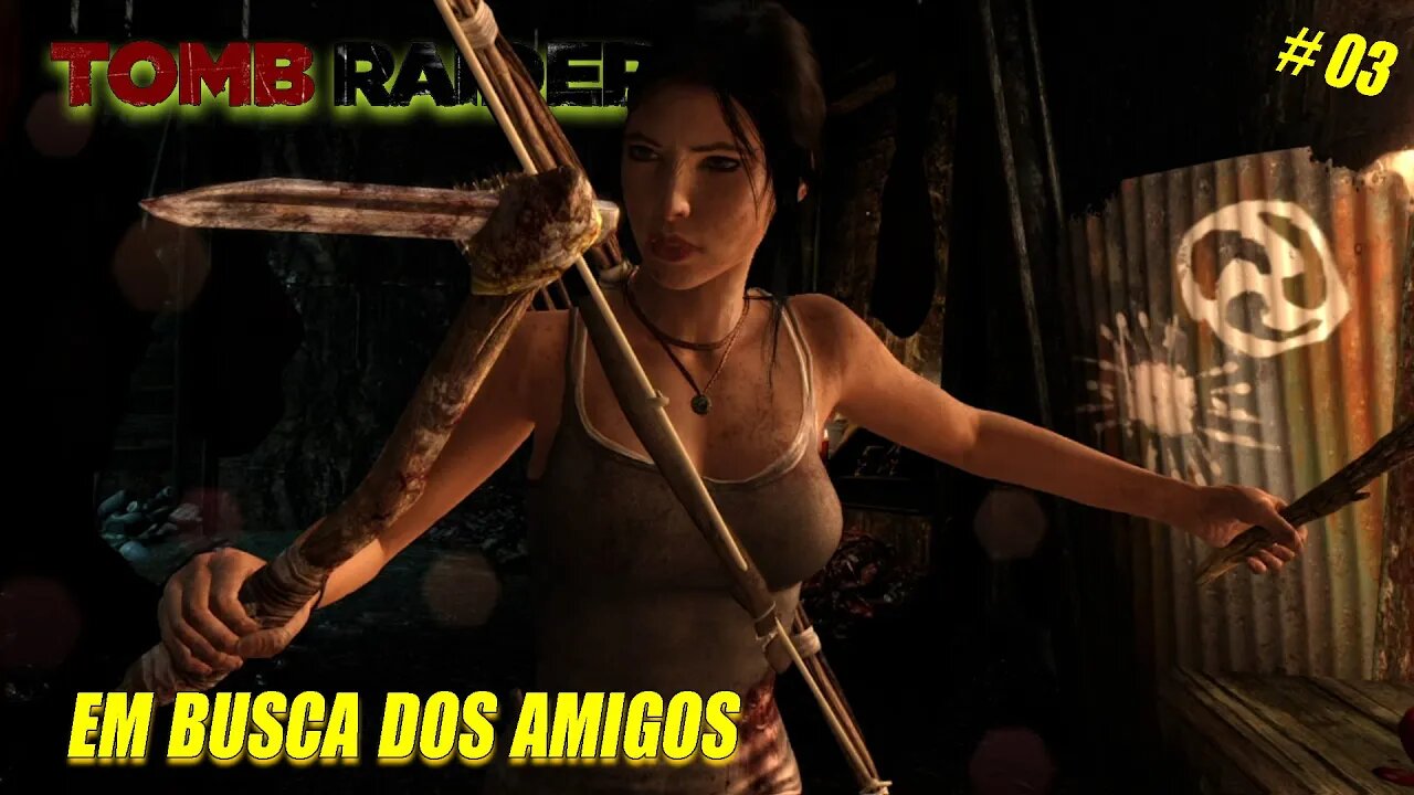 Em busca dos amigos - Tomb Raider - Gameplay Pt-Br #3