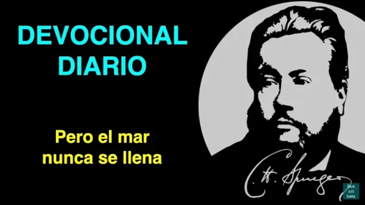 Pero el mar nunca se llena (Eclesiastés 1:7) Devocional de hoy Charles Spurgeon