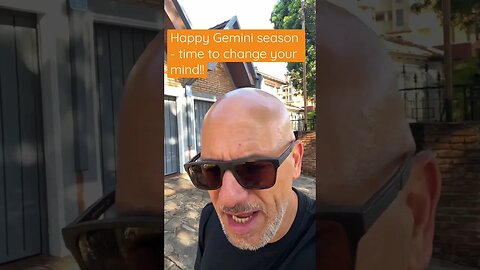 Gemini season. Time to change your mind else to end like a bull in Spain