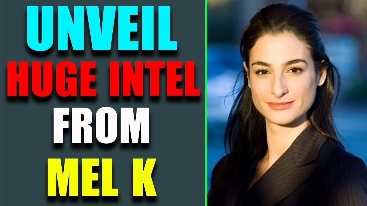 UNVEIL HUGE INTEL FROM MEL K - TRUMP NEWS