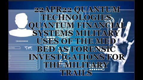 22APR22 QUANTUM TECHNOLOGIES QUANTUM FINANCIAL SYSTEMS MILITARY USES