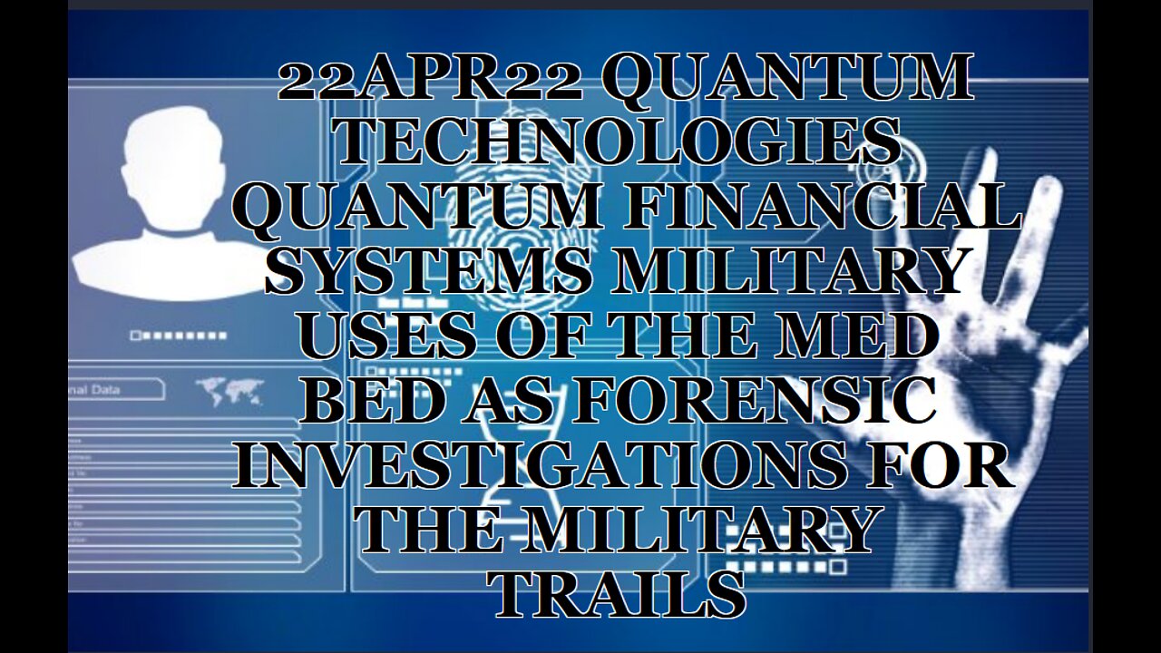 22APR22 QUANTUM TECHNOLOGIES QUANTUM FINANCIAL SYSTEMS MILITARY USES