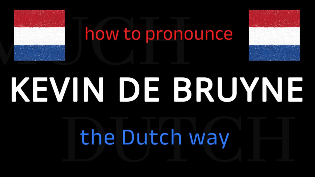 How to say KEVIN DE BRUYNE in Dutch. Follow this short tutorial.