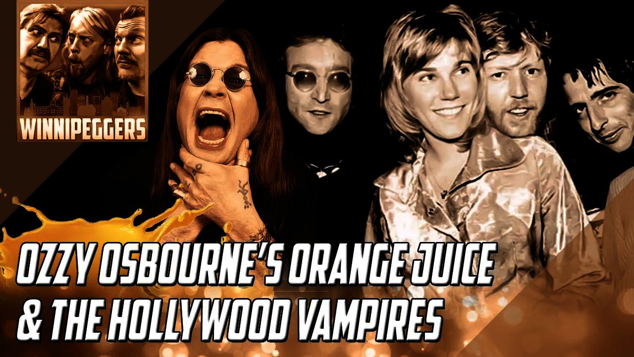 The Winnipeggers Rich and Famous stories about Ozzy Osbourne’s orange juice & The Hollywood Vampires