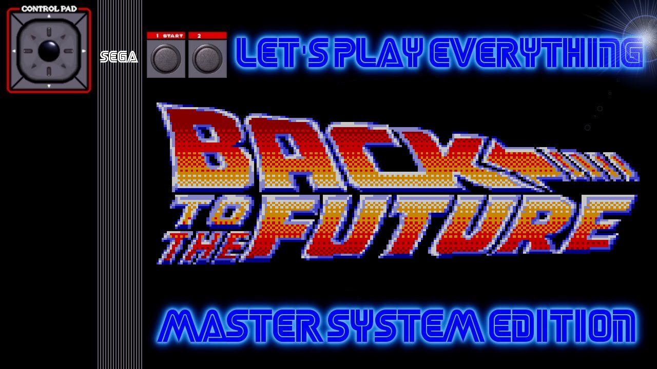 Let's Play Everything: Back to the Future 2 & 3 (SMS)