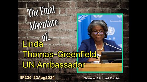 EP226: The Final Adventure of Linda Thomas-Greenfield, UN Ambassador