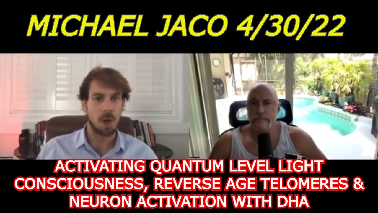 MICHAEL JACO 4/30/22 - REVERSE AGE TELOMERES & NEURON ACTIVATION