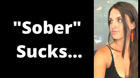 sober...