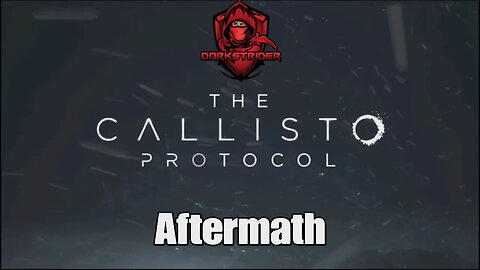 The Callisto Protocol- Aftermath