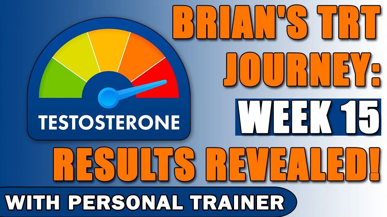 "Brian's TRT Journey: Week 15 Results Revealed!"