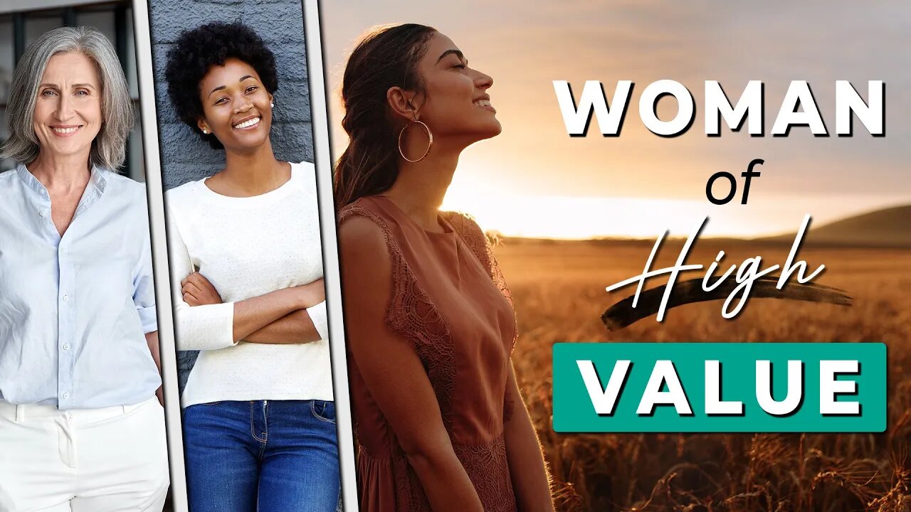 How to be a WOMAN of HIGH VALUE | You are WORTHY & VALUABLE