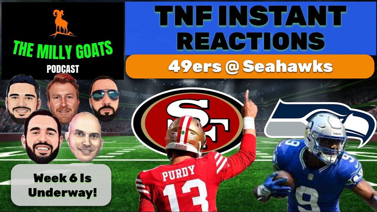 TNF 4th Quarter & Instant Reactions for 49ers and Seahawks, is AK in Shambles?