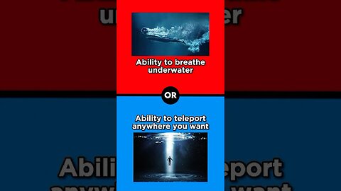 Breathe Under Water Or Teleport ?
