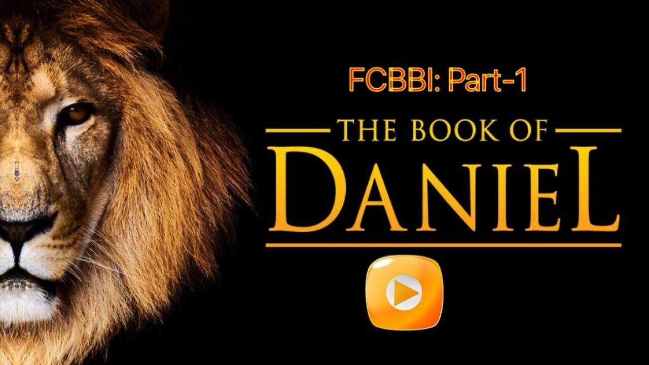 #1-FCBBI: Great Bible Study on the Book of Daniel Part-1